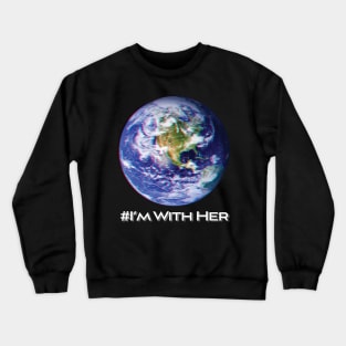 'I'm With Her Mother Earth' Earth Day Planet Earth Crewneck Sweatshirt